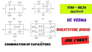 Solve Capacitor Circuits with Star Delta Method  | H C  Verma Q | Unbalanced Bridge | NEET/JEE