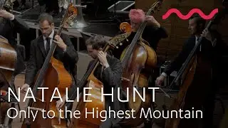 NATALIE HUNT: Only to the Highest Mountain