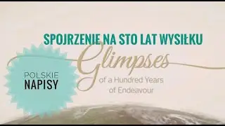 Spojrzenie na sto lat wysiłku (Polskie NAPISY) - 