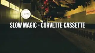 Slow Magic // Corvette Cassette