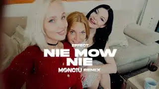 EFFECT - Nie m&oacute;w nie  (Monciu Remix)