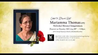FUNERAL LIVE | Mariamma Thomas (85) Nellickal House,Chingavanam