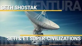 Новый поиск внеземных сверхцивилизаций в рамках SETI | Сет Шостак