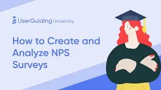 UserGuiding University - How to Create & Analyze NPS Surveys