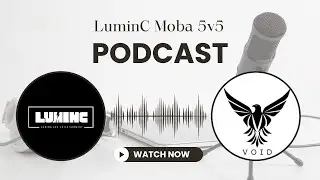 LuminC Gaming and Entertainment ||Moba5v5 || LIVE PODCAST || With Team VOID