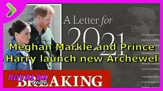 Meghan Markle and Prince Harry launch new Archewell project with emotional letter for 2021