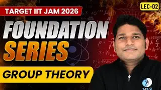Group Theory IIT JAM Mathematics 2026 | Foundation Series | Lec-2 | IFAS