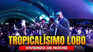 Tropicalísimo Lobo - Viviendo de Noche (en vivo Aguascalientes 2026)
