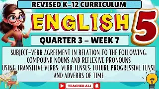 ENGLISH 5 QUARTER 3 WEEK 7 REVISED K-12-SUBJECT-VERB AGREEMENT|COMPOUND NOUNS AND REFLEXIVE PRONOUNS
