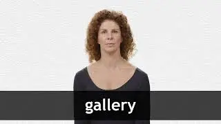 How to pronounce GALLERY in American English