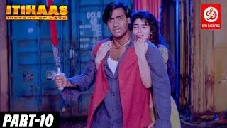 Itihaas - Bollywood Action Movies Part -10 Ajay Devgan & Twinkle Khanna - History of Love Full Movie