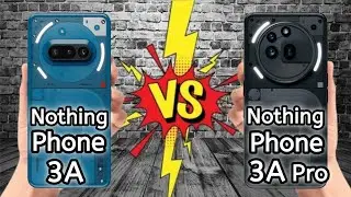 Nothing Phone 3a Vs Nothing Phone 3a Pro