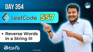 Leetcode 557: Reverse Words in a String III in Telugu | Brute Force, Split | Python DSA | srkcodes