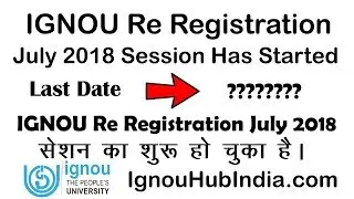 IGNOU Re Registration For July 2018 Session Has Started | Last Date For IGNOU Re Registration 2018