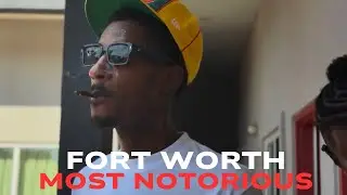 Fort Worth Most Notorious Hoods: Eastside w/ FOE Waap