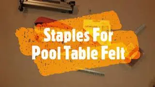 What Staples To Use For Pool Table Felt