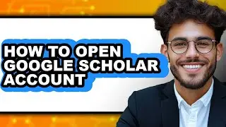 How to Open Google Scholar Account (updated)