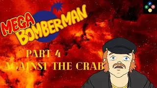 Mega Bomberman Part 4: Against the Crab