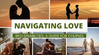 Navigating Love with Disabilities: A Guide for Couples