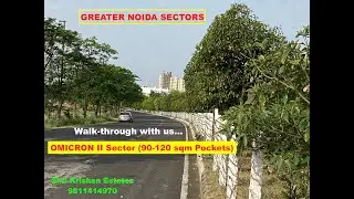 Walk-through Greater Noida Sectors: Omicron II Sector (90-120 sqm Pockets) @ 9811414971