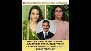 BOLLYWOOD BOMBSHELL IN COURTPOPRANI KAPUR SUES PRIYA KAPUR &#karismakapoor #news#youtubegrowth
