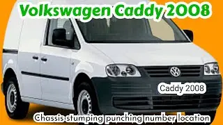 CHASSIS VIN PUNCHING NUMBER LOCATION OF VOLKSWAGEN CADDY 2008 how to find out VOLKSWAGEN vin area