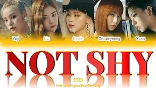 ITZY(있지) &ldquo;NOT SHY&rdquo; Color Coded Lyrics [Han/Rom/Eng] 가사