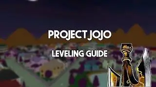 [Project Jojo/PJJ] Leveling Guide | PJJ - ROBLOX