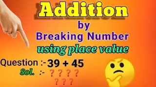 Addition by breaking numbers using place value | addition using place value | addition place value |