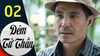 Đêm Tử Thần - Tập 02 | HTVC Phim HD hay Việt Nam 2024
