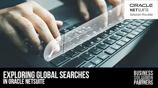 Exploring NetSuite: Global Search (A NetSuite Tutorial)