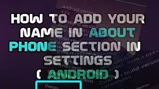 How to add your name or extra details in About phone || Add owner name in settings