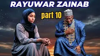 RAYUWAR ZAINAB Part 10 | Labarin Rayuwa Mai Cike da Jarabawa 😭 | Hausa Novel