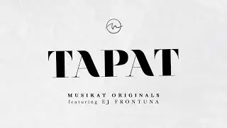 Tapat LYRIC VIDEO ft. EJ Frontuna | Musikat Originals | Hesus