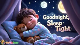 Goodnight, Sleep Tight 🌙 | Soothing Bedtime Lullaby for Kids | Relaxing Sleep Song