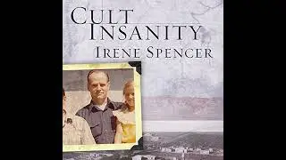 Cult Insanity: A Memoir of Polygamy, Prophets, and Blood Atonement by Irene Spencer | Full Audiobook