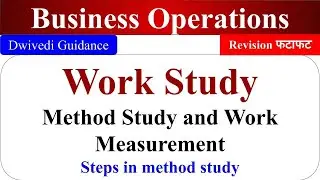 Work Study, Method study and work measurement, Steps in method study, managing business operations