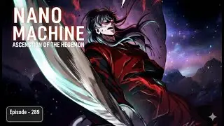 Demon god vs 5000 elite soldiers of Murim alliance. Nano Machine chapter 289 Explained in hindi
