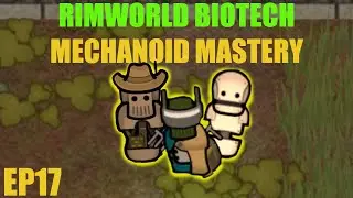 Android AUTOCRACY - Rimworld Mechanoid Mastery EP17 - Rimworld Biotech DLC