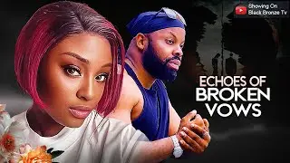 ECHOES OF BROKEN VOWS - KACHI NNOCHIRI /  SCARLET GOMEZ / - 2025 LATEST NOLLYWOOD MOVIES
