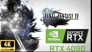 RTX 4090 - FINAL FANTASY XV WINDOWS EDITION - DLSS 4K MAX SETTINGS
