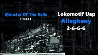 Lokomotif Uap Allegheny 2-6-6-6 | Lokomotif Berkekuatan Super Dan Tangguh | Hanya 60 Unit Di Dunia