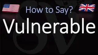 How to Pronounce Vulnerable? (CORRECTLY)