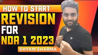 How to Start Revision for NDA 1 2023 ! Revision for NDA 1 2023 | Shyam Sharma