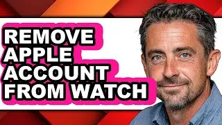 How to Remove Apple Account from Watch - Easy Guide