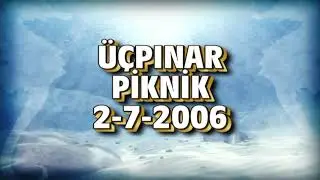 üçpınar piknik (2 temmuz 2006 ) geniş ekran