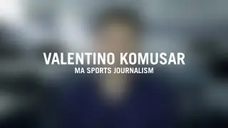 Valentino Komusar - MA Sports Journalism