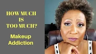 How Much is Too Much? | Makeup Addiction