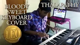 Leo - Bloody Sweet - Keyboard Cover By SATHWIK REDDY | Thalapthy 65 | Sathwik Talents