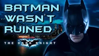 The Dark Knight DIDN'T Ruin Batman
